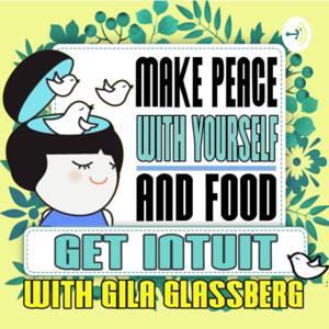 Get INTUIT with Gila- a podcast about Intuitive Eating and Personal Growth. by Gila Glassberg