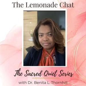 Lemonade Chat by Dr. Benita L. Thornhill, PsyD, LPC, E-RYT500