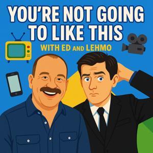 You're Not Going To Like This. With Ed and Lehmo by ED KAVALEE