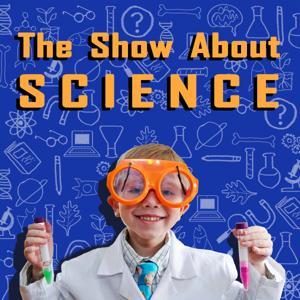 The Show About Science by Nate | The Company Making Podcasts