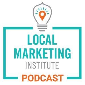 Local Marketing Institute Podcast by Local Marketing Institute