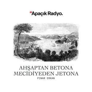 Ahşaptan Betona, Mecidiyeden Jetona by Apaçık Radyo