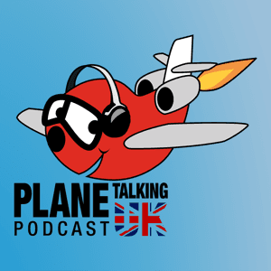 Plane Talking UK Podcast by Carlos, Nev, Andy, Matt, John, Nik & Armando