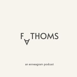 Fathoms | An Enneagram Podcast by Liminal Podcasts