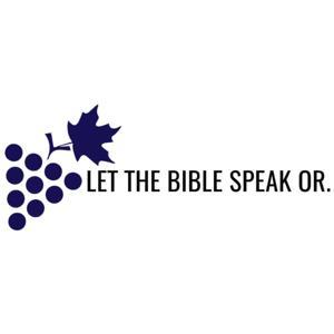 Let The Bible Speak OR. by Church of Christ