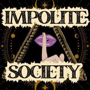 Impolite Society: Exploring the Weird, Taboo & Macabre by Flyover Radio, Inc.