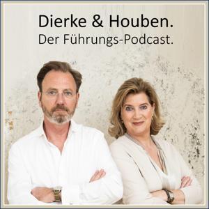 Dierke & Houben. Der Führungs-Podcast. by Dr. Kai Dierke & Dr. Anke Houben | Vorstandsberater für Führung und Zusammenarbeit | Autoren