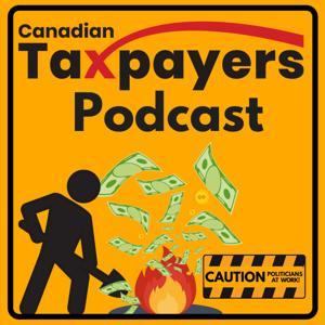 Canadian Taxpayers Podcast by Canadian Taxpayers Federation