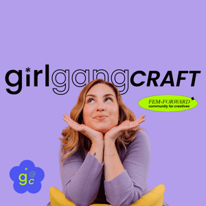 Girl Gang Craft The Podcast by Phoebe Sherman: Artist + Founder of Girl Gang Craft