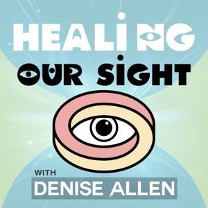 Healing Our Sight by Denise Allen