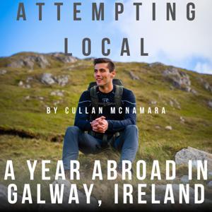 Attempting Local: A Year Abroad in Galway, Ireland by Cullan McNamara
