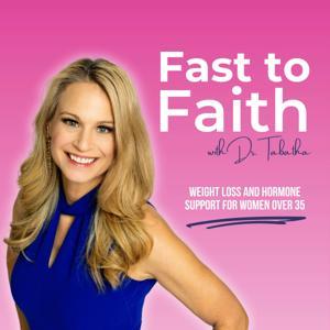 Fast to Faith: Weight Loss & Hormone Support for Women Over 35 by Dr. Tabatha