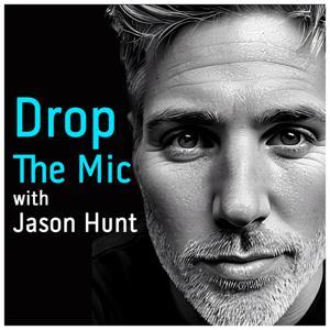 Drop The Mic with Jason Hunt by Jason Hunt