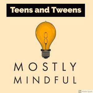 Mostly Mindful for Teens and Tweens by Dominique Sullivan of the Zen Librarian