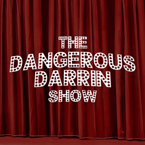 Dangerous Darrin Show by idobi Network