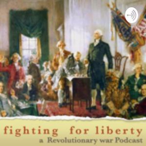 Fighting For Liberty: A Revolutionary war podcast. by Darius Silva