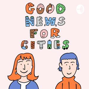 Good News for Cities〜都市に関する炉辺談話 by Good News for Cities