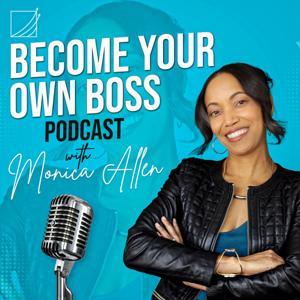 Become Your Own Boss: Tips for Starting and Growing Your Own Small Business by Monica Allen