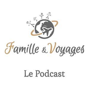 Famille & Voyages, le podcast voyage en famille, inspiration pour vos prochaines vacances by Stéphanie Cordier