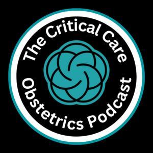 The Critical Care Obstetrics Podcast by Clinical Concepts in Obstetrics