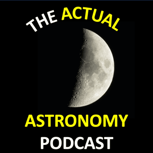 The Actual Astronomy Podcast by Shane Ludtke & Chris Beckett