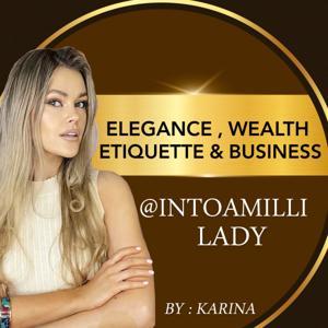 Elegance, Wealth, Etiquette & Business - Million Dollar Lady by Karina Molostova