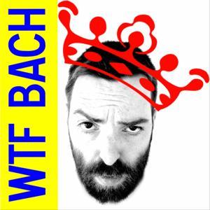 The WTF Bach Podcast by Evan Shinners