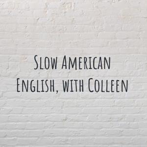 Slow American English, with Colleen by Colleen