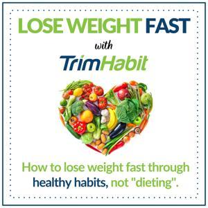 Lose Weight Fast with TrimHabit by TrimHabit