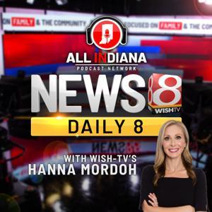 News 8 Daily by All INdiana Podcast Network