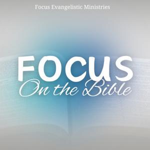 Focus On The Bible by Josiah Coile, Focus Ministries
