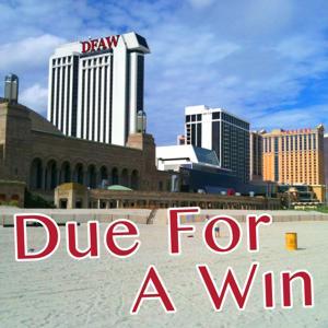 Due For A Win: The Atlantic City Podcast by Due For A Win / Kyle Askine and Craig Stone