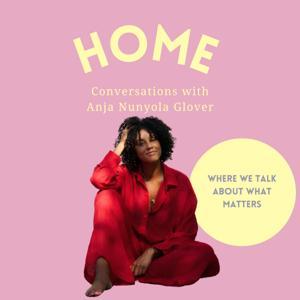 Home Podcast by Anja Nunyola Glover