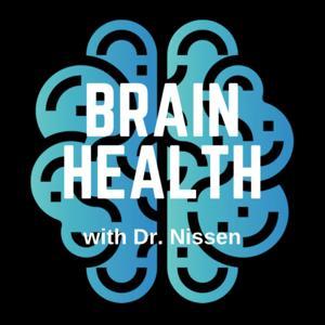 Brain Health with Dr. Nissen by Dr. Nissen
