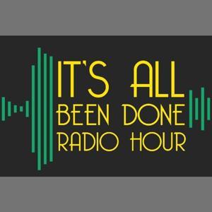 It's All Been Done Radio Hour by It's All Been Done Presents
