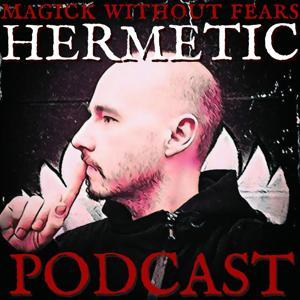 MAGICk WITHOUT FEARs "Hermetic Podcast" with Frater R∴C∴ by Frater R∴C∴