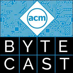 ACM ByteCast by Association for Computing Machinery (ACM)