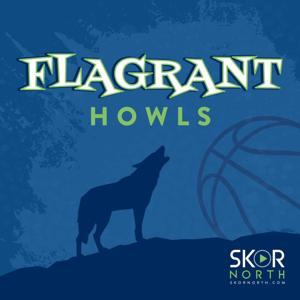 Flagrant Howls - A Minnesota Timberwolves Podcast by SKOR North | Hubbard Radio