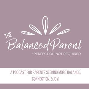 The Balanced Parent Podcast by Laura Froyen, PhD