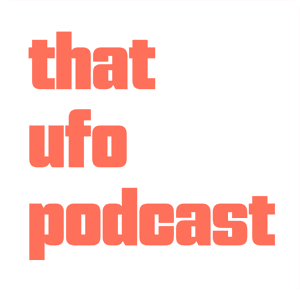 That UFO Podcast by That UFO Podcast