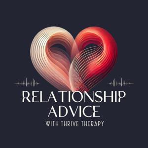 Relationship Advice by Thrive Therapy - Colter Bloxom, Lauren Mokarry, and Cayla Bozovich