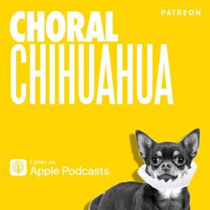 CHORAL CHIHUAHUA by Choral Chihuahua