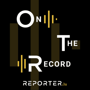 On the Record - Reporter.lu by Reporter.lu