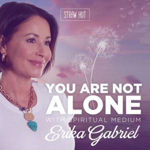 You Are Not Alone w/ Spiritual Medium Erika Gabriel by Straw Hut Media