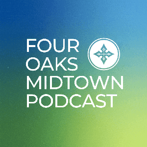 Four Oaks Midtown Podcast by FOUR OAKS CHURCH MIDTOWN