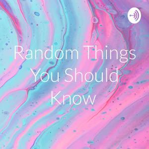 Random Things You Should Know by Monica Villalobos