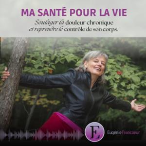 Ma santé pour la vie by Eugenie Francoeur