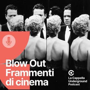 Blow Out - Frammenti di cinema by La Cappella Underground