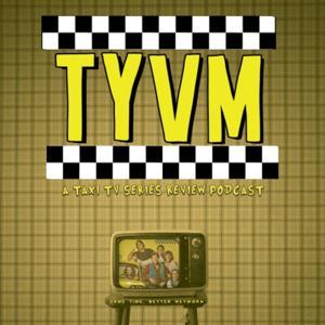 TYVM: Taxi (TV Series) Podcast by TYVM