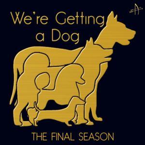 We're Getting a Dog by Dylan Naylor & Wesley Van Hoosen